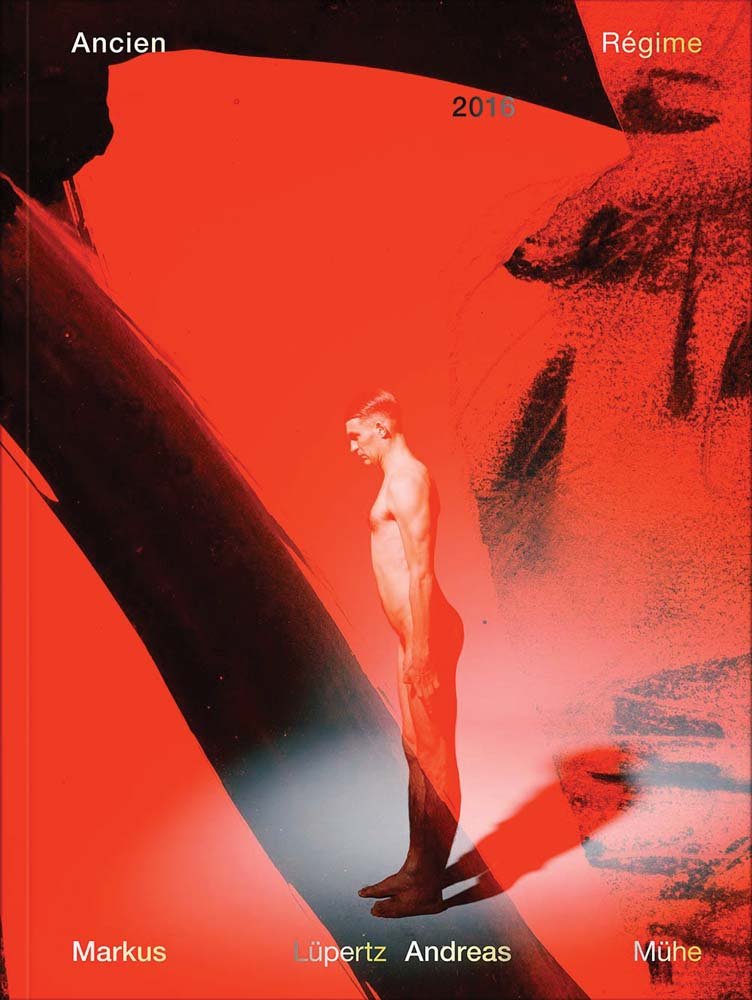 Markus Lüpertz / Andreas Mühe: Ancien Régime 2016 (Paperback)