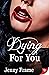 Dying for You (Wild for You...