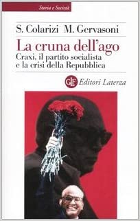 La cruna dell'ago. Craxi, il partito socialista e la crisi della Repubblica (Unknown Binding)