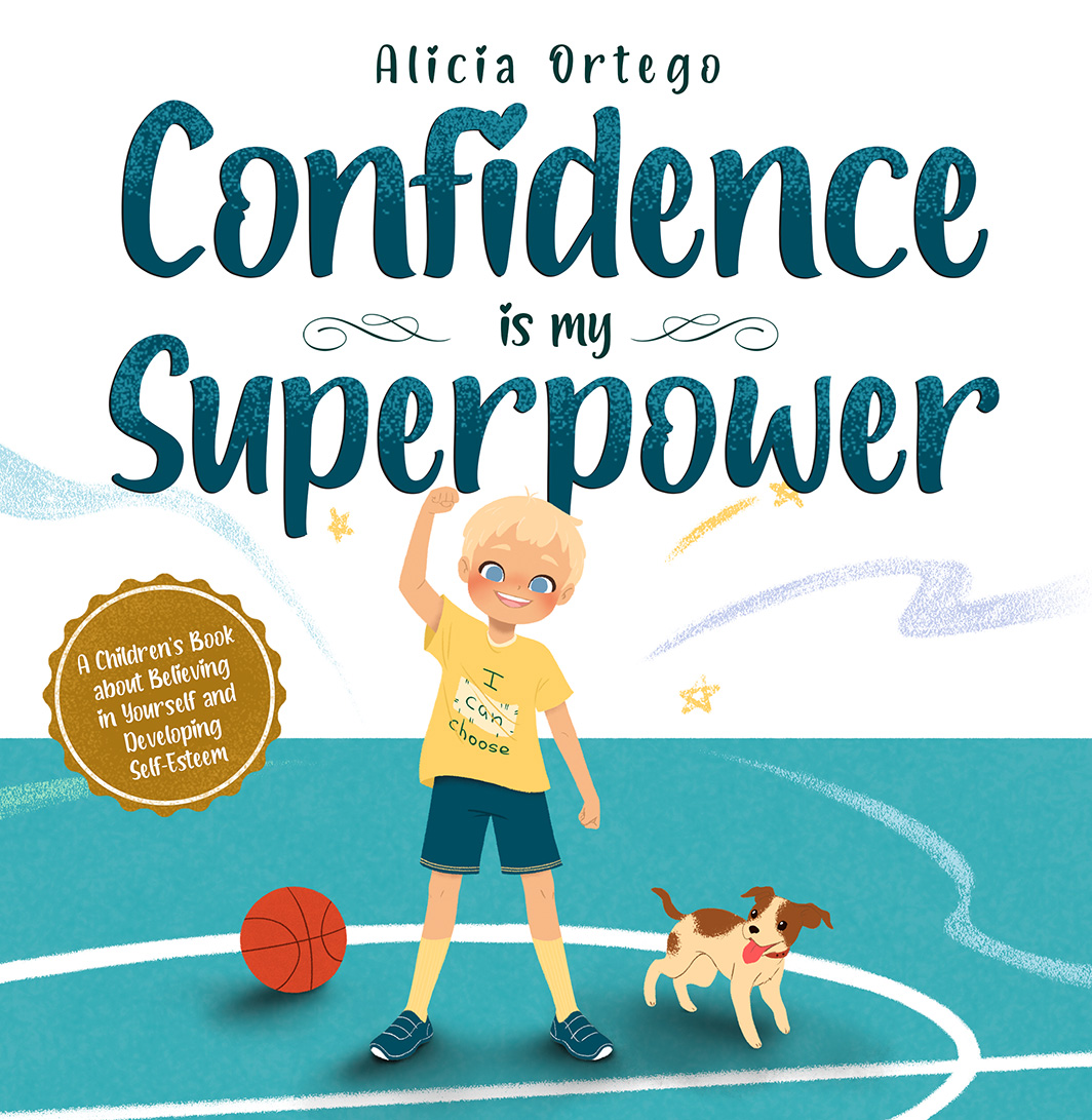 Confidence is my Superpower: A Kid's Book about Believing in Yourself and Developing Self-Esteem (My Superpower Books 5)