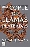 Una corte de llamas plateadas (Una corte de rosas y espinas, #4) Book cover for Una corte de llamas plateadas (Una corte de rosas y espinas, #4)
