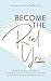 BECOME THE REAL YOU: The Practical Life Guide to Ditch Self Doubt, Stand in Your Power & Step into The Best Version of You