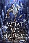 What We Harvest