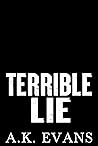 Terrible Lie by A.K. Evans