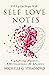 Self Love Notes: Uplifting ...