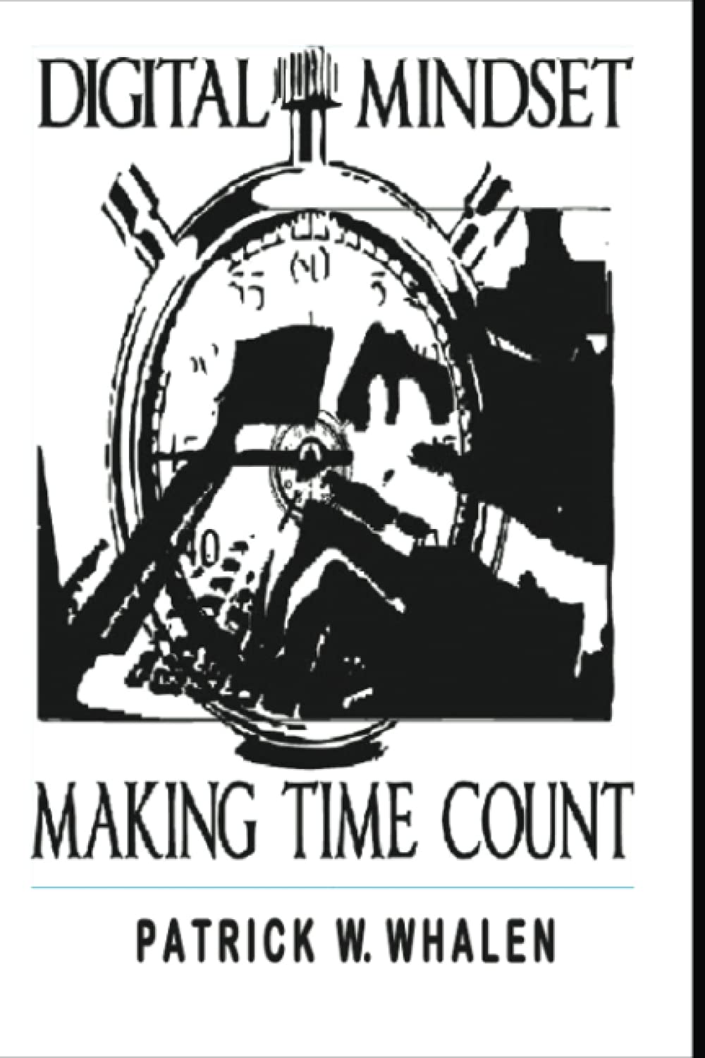 DIGITAL MINDSET: MAKING TIME COUNT (Paperback)