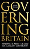 Governing Britain: Parliament, Ministers and Our Ambiguous Constitution Governing Britain: Parliament, Ministers and Our Ambiguous Constitution