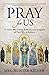 Pray for Us: 75 Saints Who Sinned, Suffered, and Struggled on Their Way to Holiness