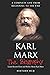 Karl Marx: The Biography (A Complete Life from Beginning to the End)