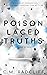 Poison Laced Truths (In Vein #4)