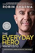 The Everyday Hero Manifesto: Activate Your Positivity, Maximize Your Productivity, Serve the World