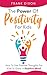 The Power of Positivity for Kids: How to Use Positive Thoughts for Kids to Grow a Positive Mind