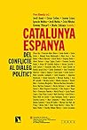 Catalunya-Espanya: del conflicte al diàleg polític? Catalunya-Espanya: del conflicte al diàleg polític?