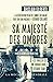 Sa Majesté des Ombres (French Edition)