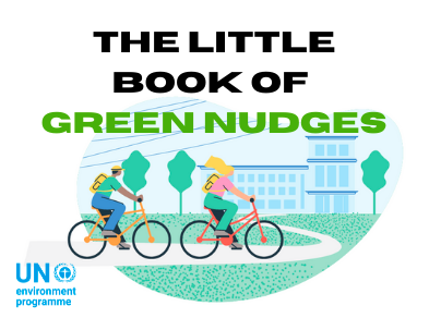 The Little Book of Green Nudges: 40 Nudges to Spark Sustainable Behaviour on Campus.