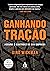Ganhando tração: Assuma o controle de sua empresa (Portuguese Edition)