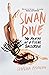 Swan Dive: The Making of a Rogue Ballerina