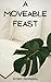 A Moveable Feast by Ernest Hemingway by Ernest Hemingway
