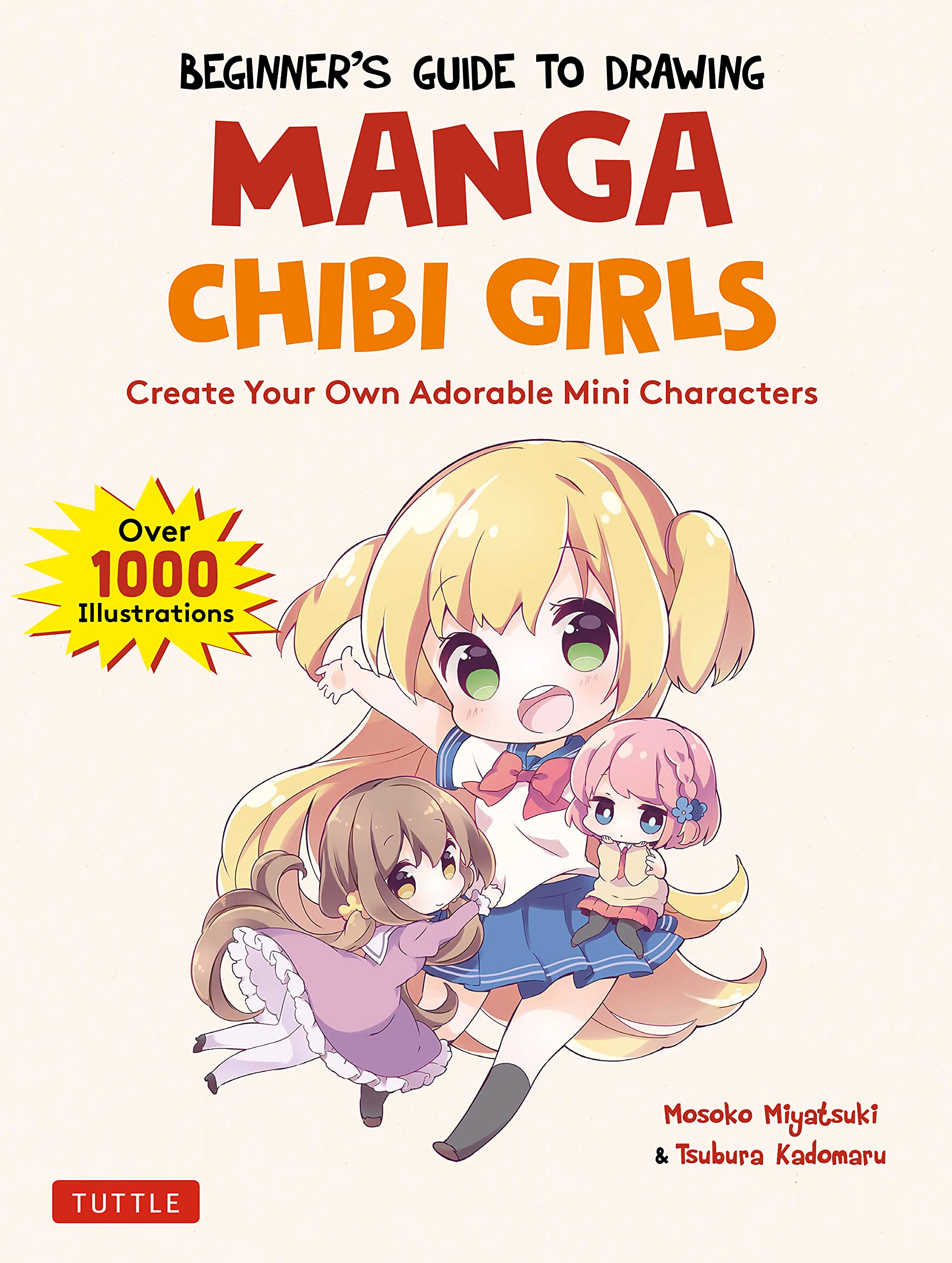 Beginner's Guide to Drawing Manga Chibi Girls: Create Your Own Adorable Mini Characters (Over 1,000 Illustrations)