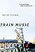 Train Music by C.S. Giscombe