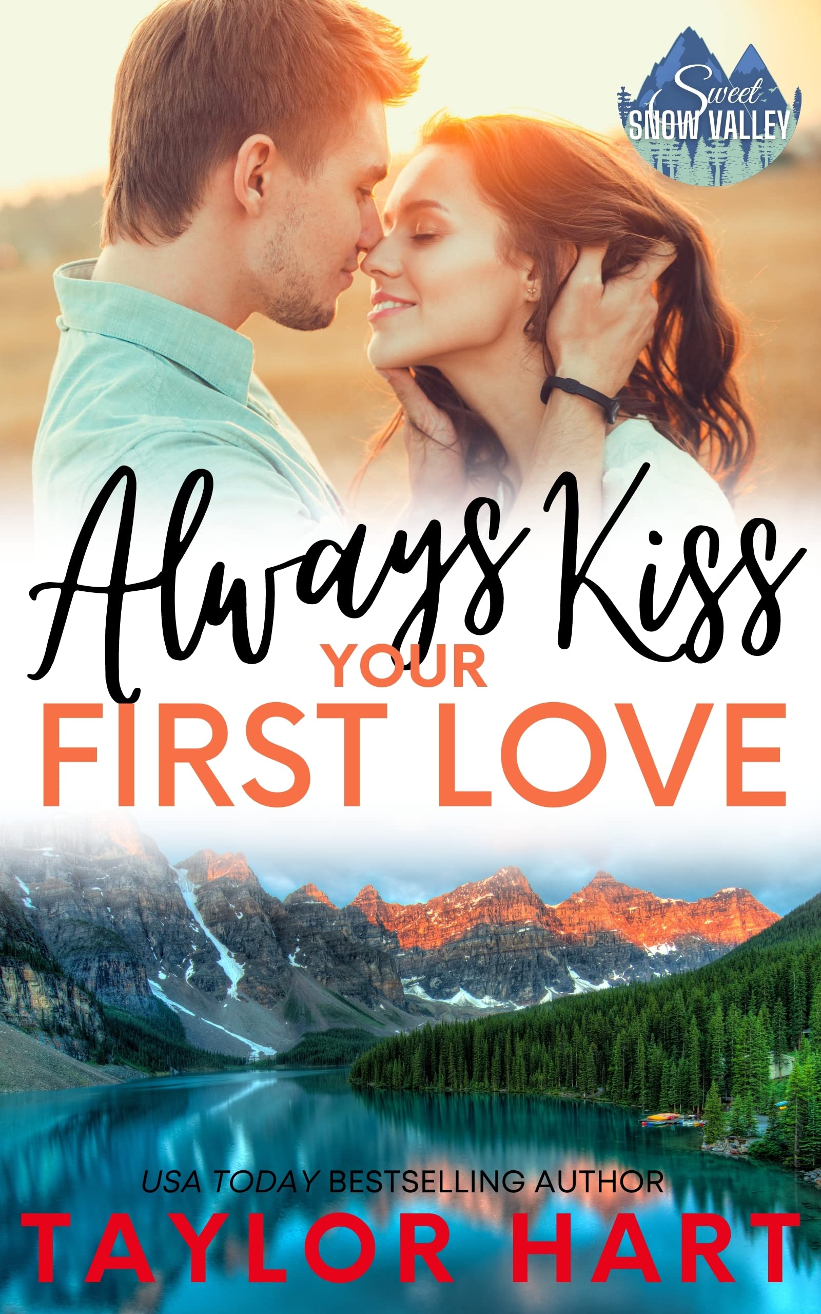 Always Kiss Your First Love (Taylor Hart Snow Valley Romance #1)