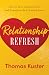 Relationship Refresh: Achieve Your Deepest Desire and Experience True, Lasting Love!
