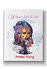 Of Love Lust & Lies: Anmol Kang Of Love Lust & Lies: Anmol Kang