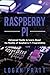 Raspberry Pi: Advanced Guide to Learn About the Realms of Raspberry Pi Programming