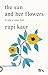 The Sun and Her Flowers. Il sole e i suoi fiori by Rupi Kaur