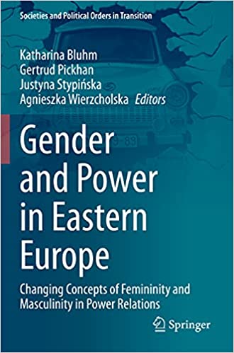 Gender and Power in Eastern Europe: Changing Concepts of Femininity and Masculinity in Power Relations (Paperback)