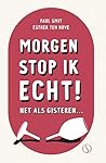 Morgen Stop Ik Echt!