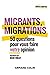 Migrants, migrations: 50 questions pour vous faire votre opinion