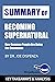 Summary of Becoming Supernatural: How Common People Are Doing the Uncommon by Joe Dispenza: Key Takeaways & Analysis Included