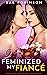 I Feminized My Fiancé: Femdom Sissy Feminization, Crossdressing