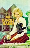 My Jungle Babies by Lady Rosamund Fisher