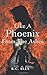 Like a Phoenix from the Ashes by R.C. Alex