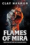 Flames of Mira by Clay  Harmon