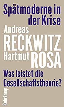 Spätmoderne in der Krise Was leistet die Gesellschaftstheorie? (Hardcover)