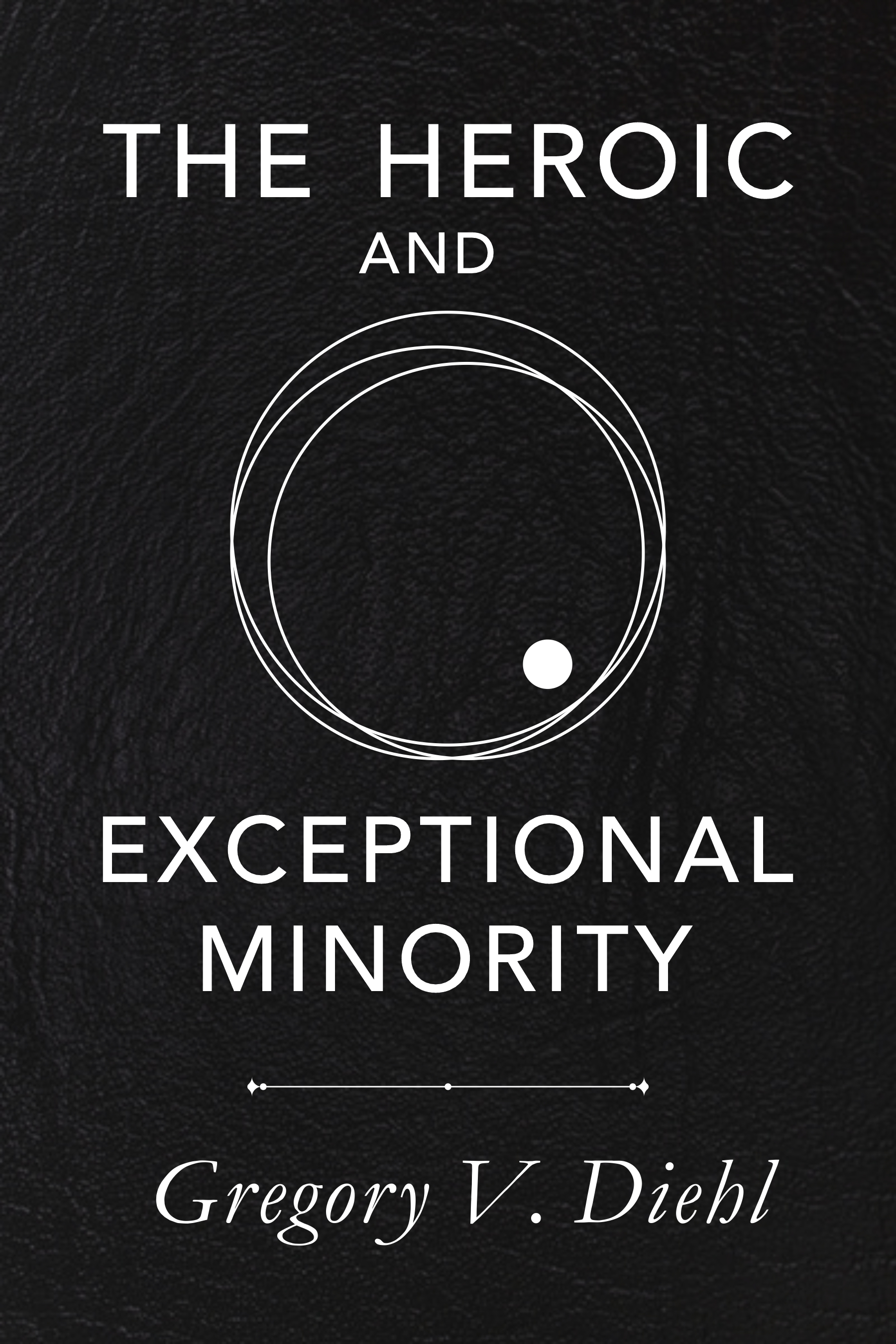 The Heroic and Exceptional Minority: A Guide to Mythological Self-Awareness and Growth (Kindle Edition)