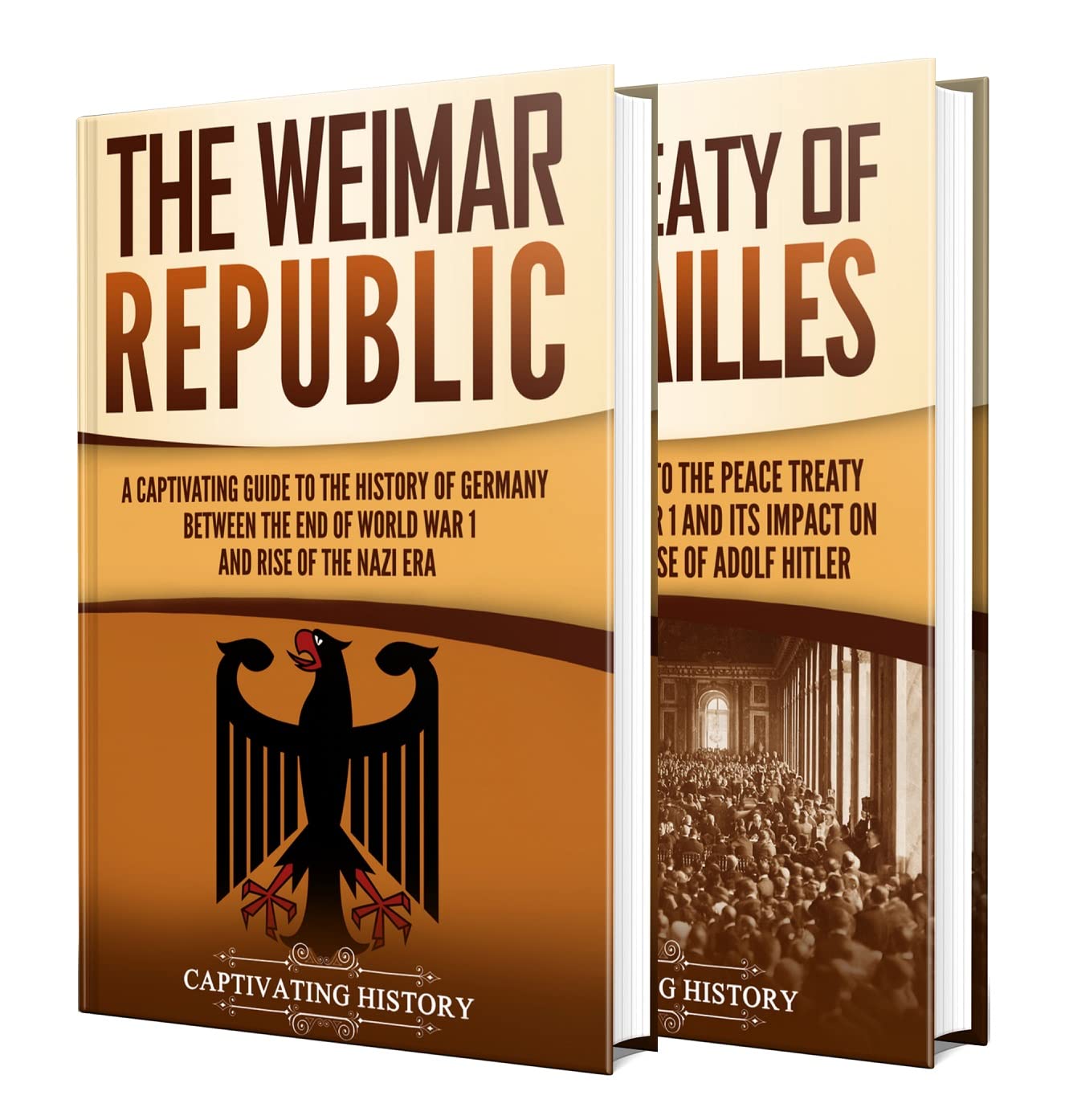 Weimar Republic: A Captivating Guide to German History between 1919 to 1933 and the Treaty of Versailles (Fascinating European History)
