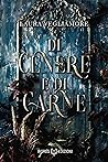 Di cenere e di carne by Laura Vegliamore