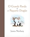O Grande Panda e o Pequeno Dragão by James Norbury