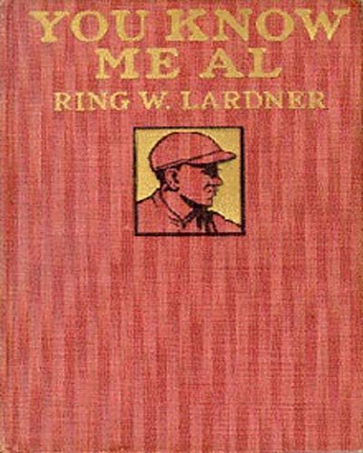 You Know Me Al: A Humor/Games Classic By Ring Lardner! AAA+++