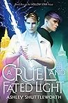 A Cruel and Fated Light by Ashley Shuttleworth