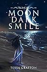 Moon Dark Smile by Tessa  Gratton