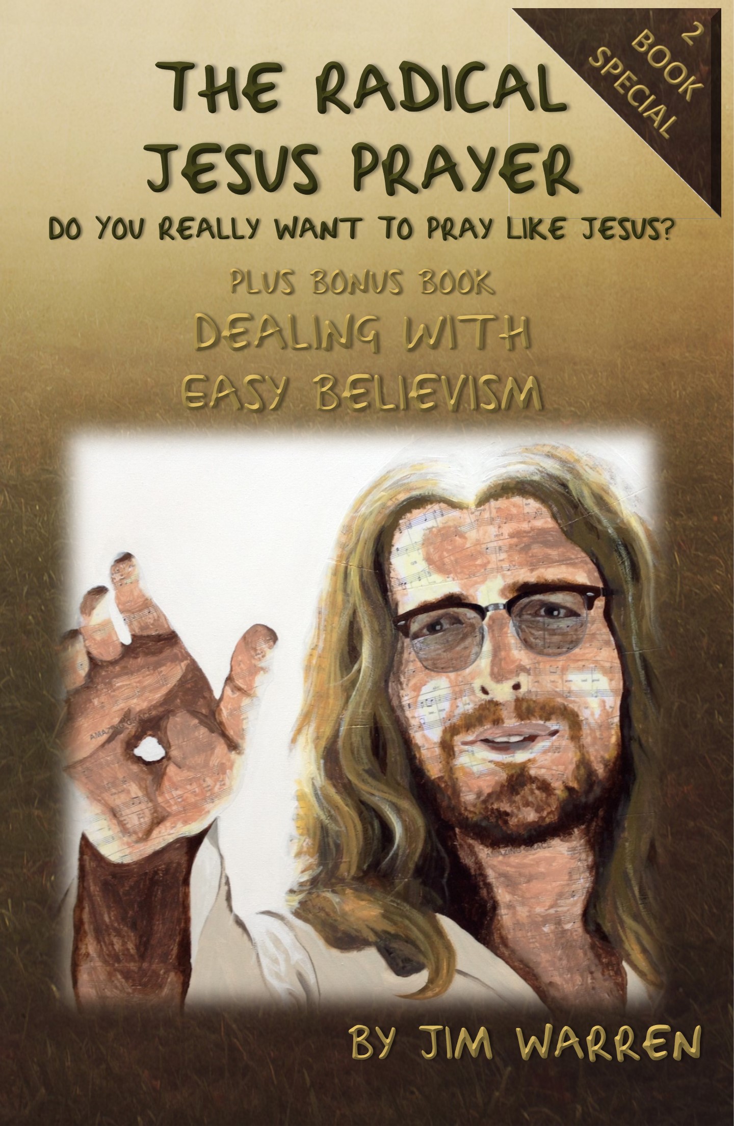 The Radical Jesus Prayer, Do You Really Want to Pray like Jesus?