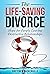 The Life-Saving Divorce: Hope for People Leaving Destructive Relationships