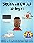 Seth Can Do All Things! (Seth Can... Book 1)
