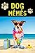 Funniest Dog Me'més: Funny ...