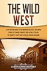 The Wild West by Captivating History